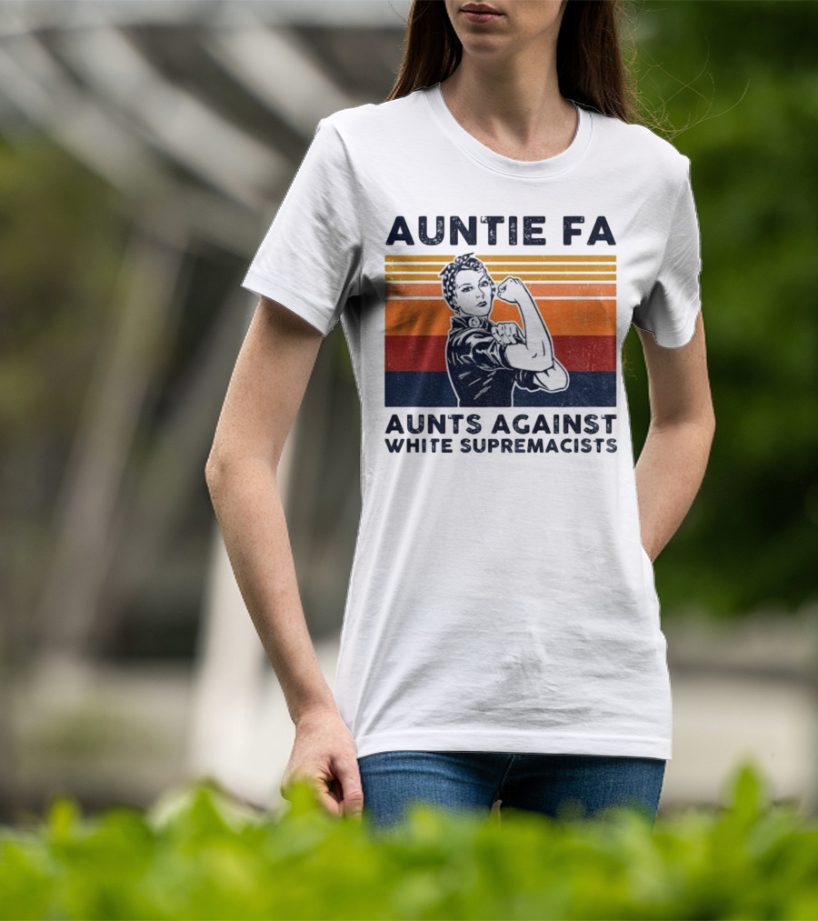 Auntie Fa Aunts Against White Supremacists Rosie The Riveter T-Shirt