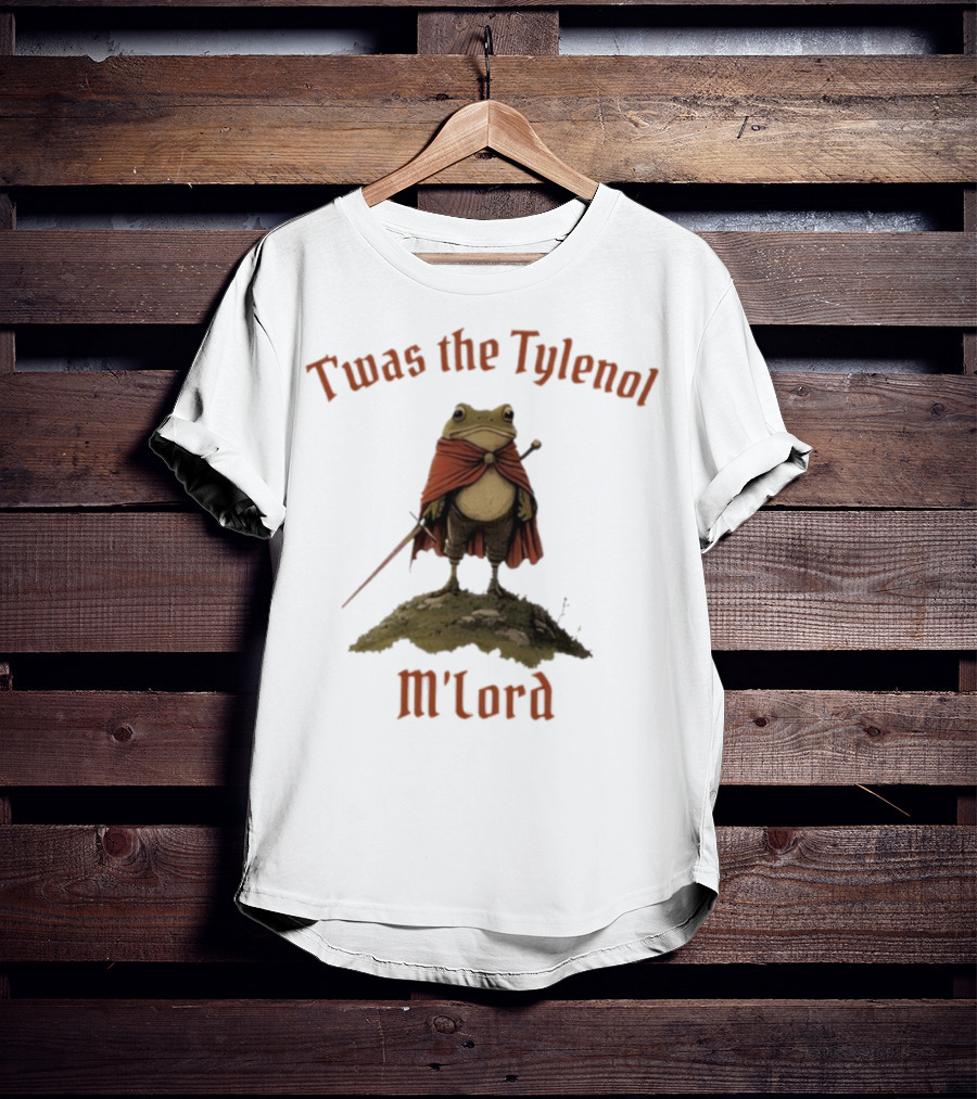 Twas The Tylenol M'Lord Frog With Cape And Sword T-Shirt