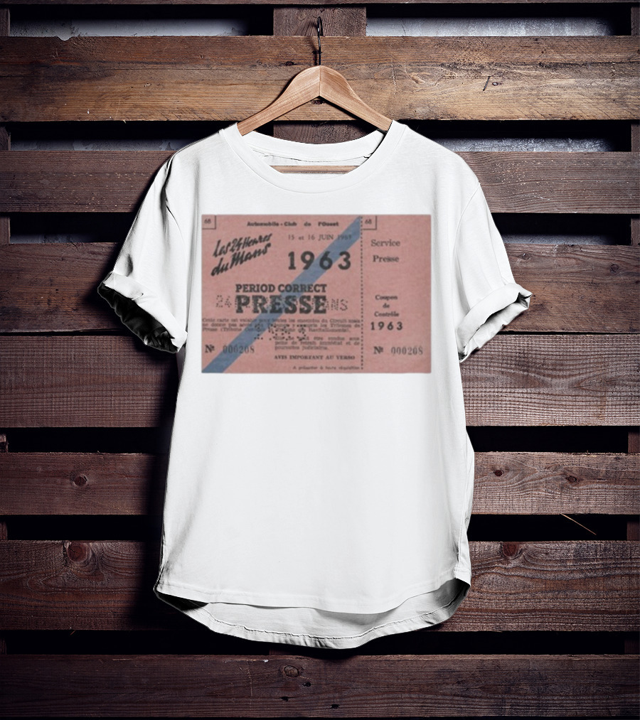 Period Correct 24 Heures Du Mans Presse Ticket 1963 15 Et 16 Juin 1969 Service Presse Automobiles Club De L'Ouest T-Shirt