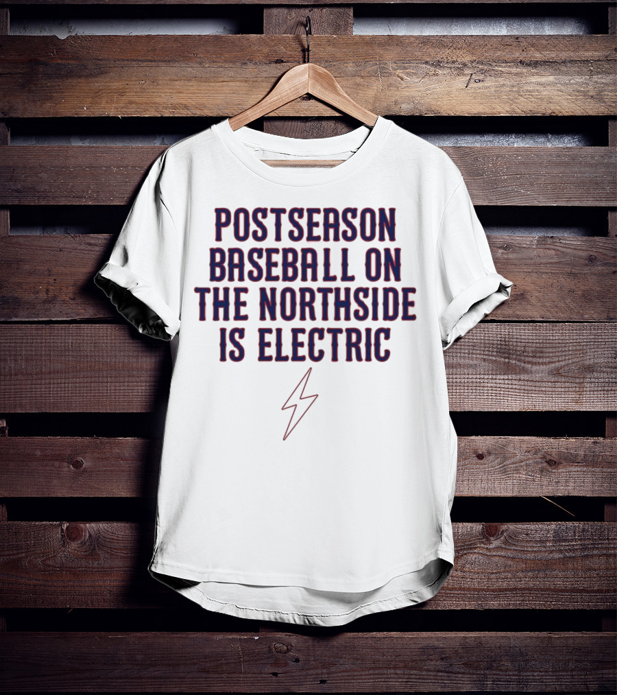 Postseason Baseball On The Northside Is Electric With Lightning Bolt Symbol T-Shirt