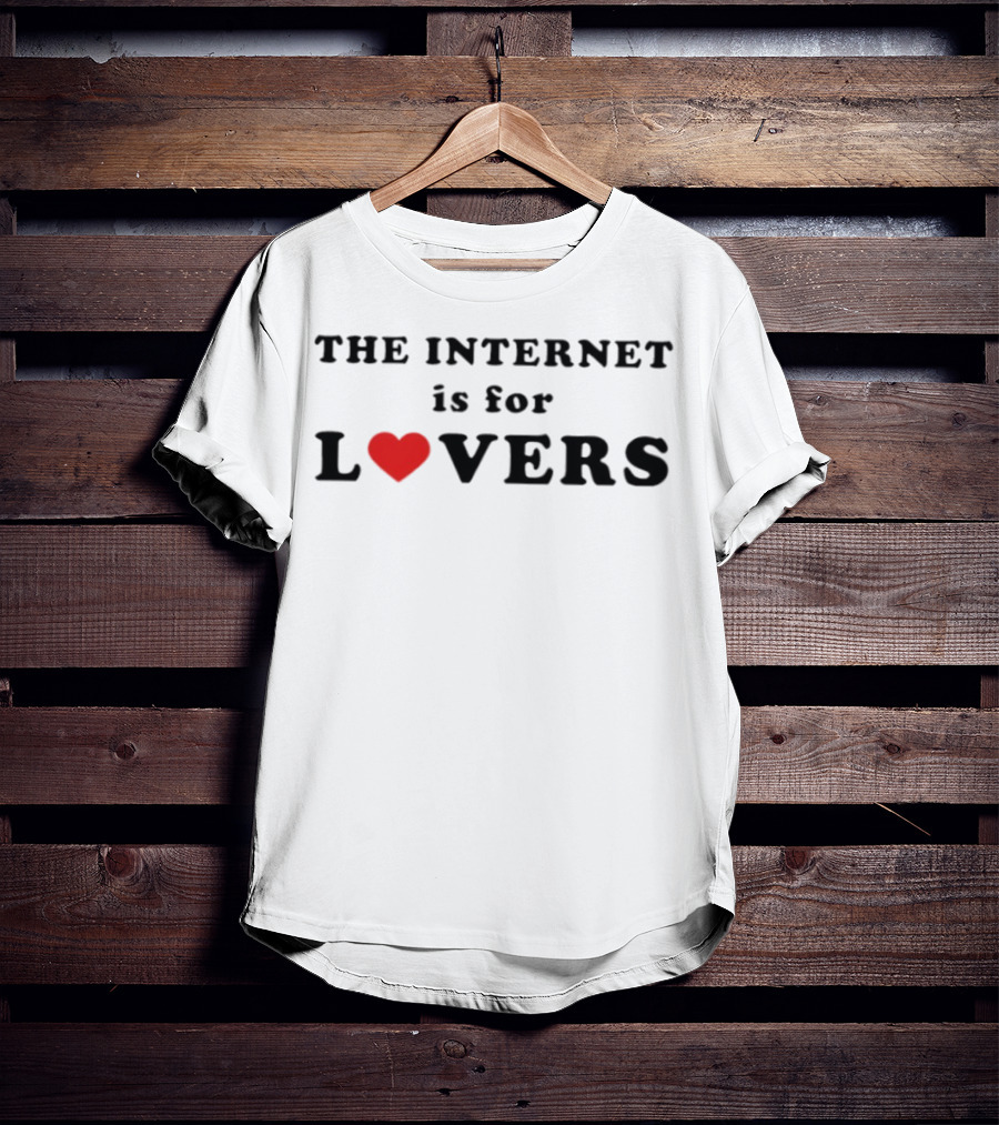 The Internet Is For Lovers Heart Theme T-Shirt