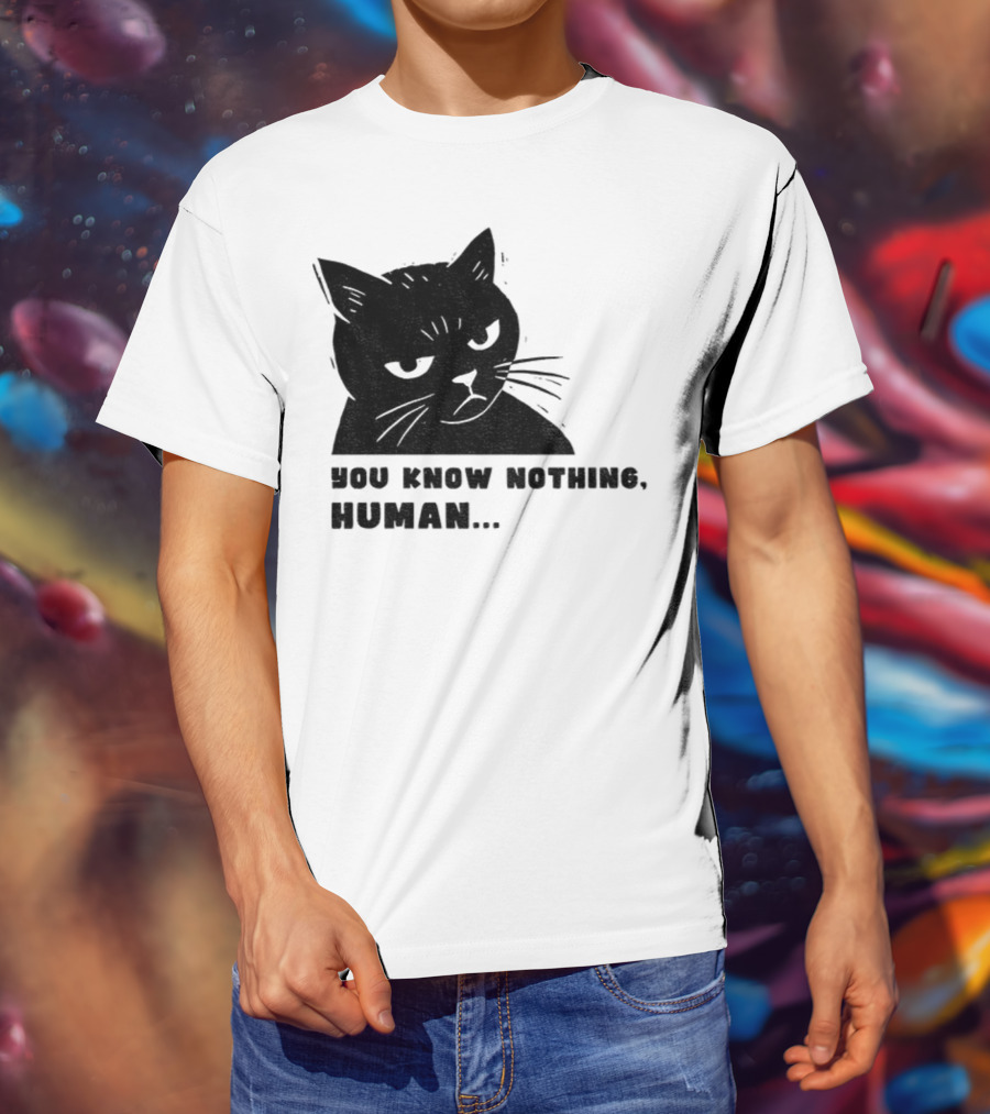 You Know Nothing Human Cat Meme T-Shirt