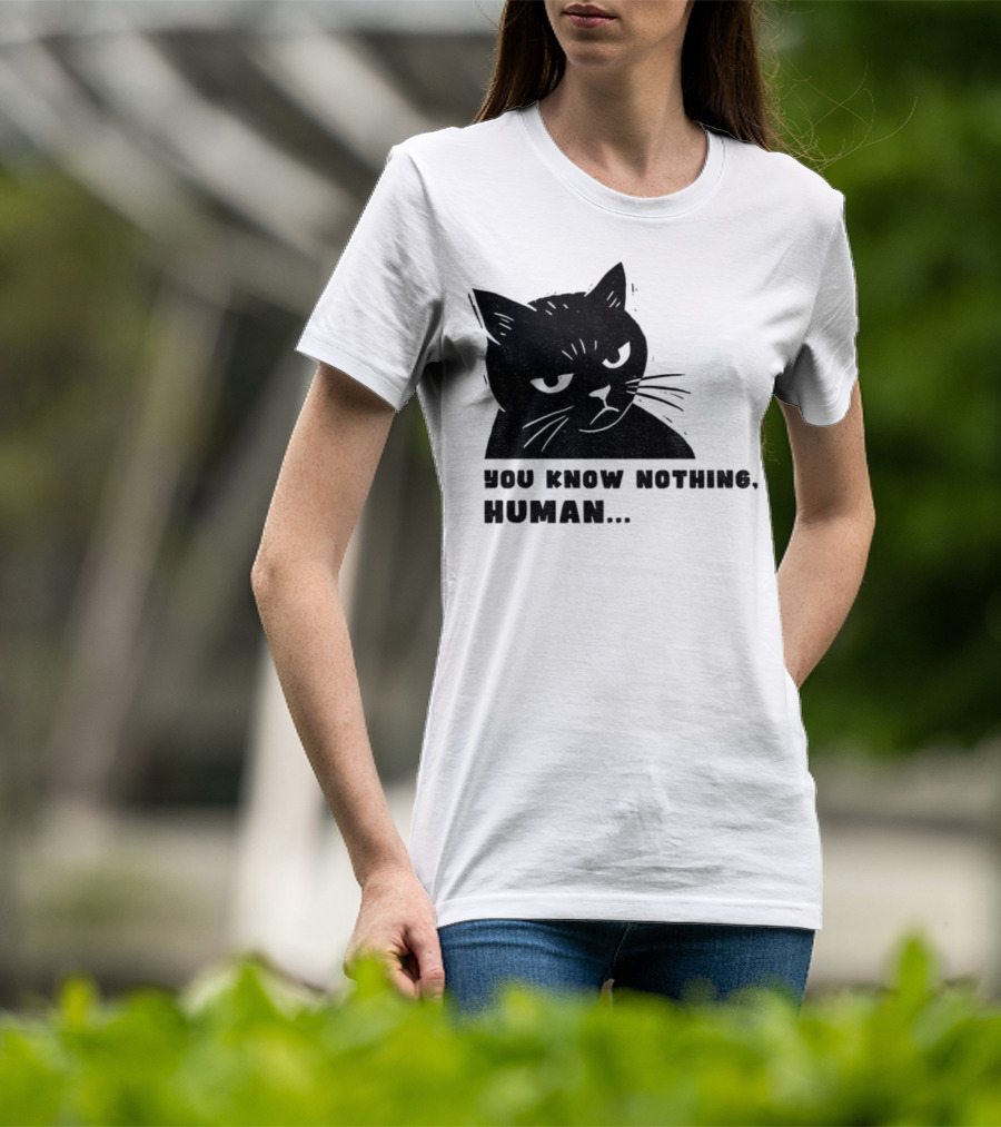 You Know Nothing Human Cat Meme T-Shirt