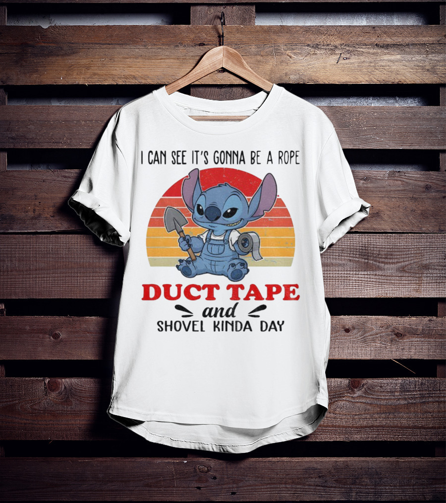 I Can See It’s Gonna Be A Rope Duct Tape And Shovel Kinda Day Stitch T-Shirt