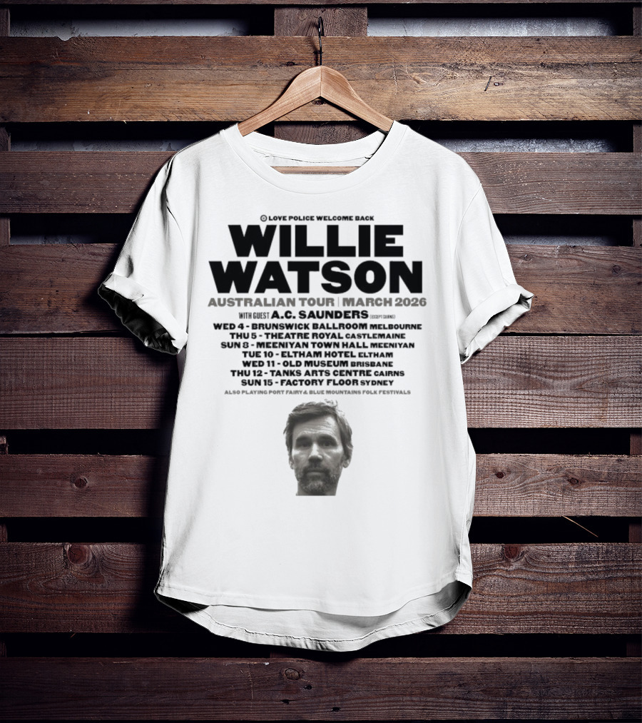 Willie Watson Australian Tour March 2026 Love Police Welcome Back T-Shirt