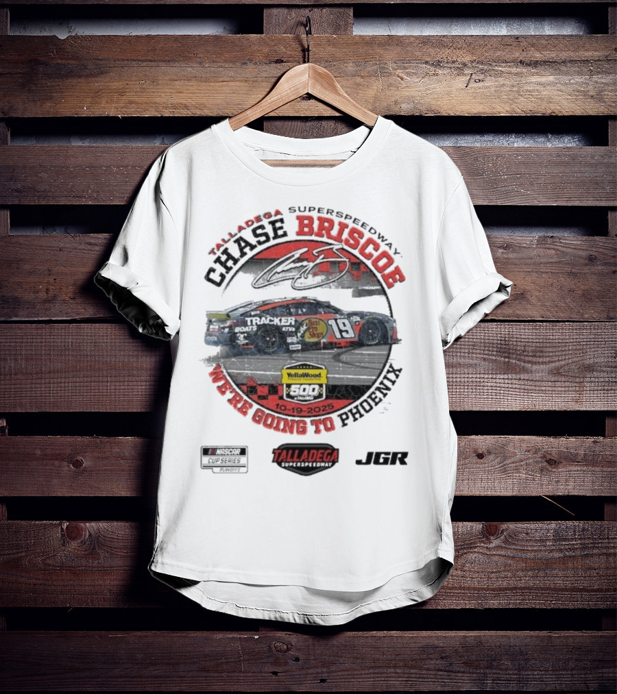 Chase Briscoe Talladega Success YellaWood 500 Winner 10-19-2025 We’re Going To Phoenix T-Shirt