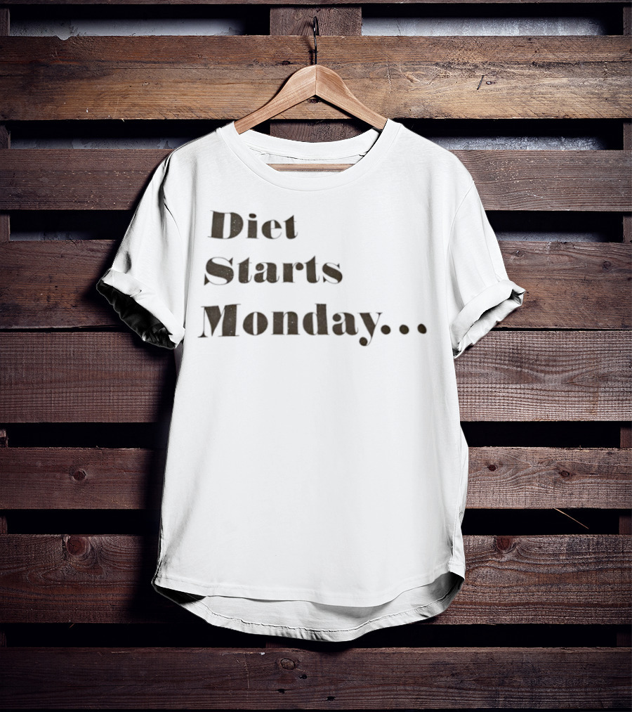 Diet Starts Monday Humorous Quote For Procrastinators T-Shirt
