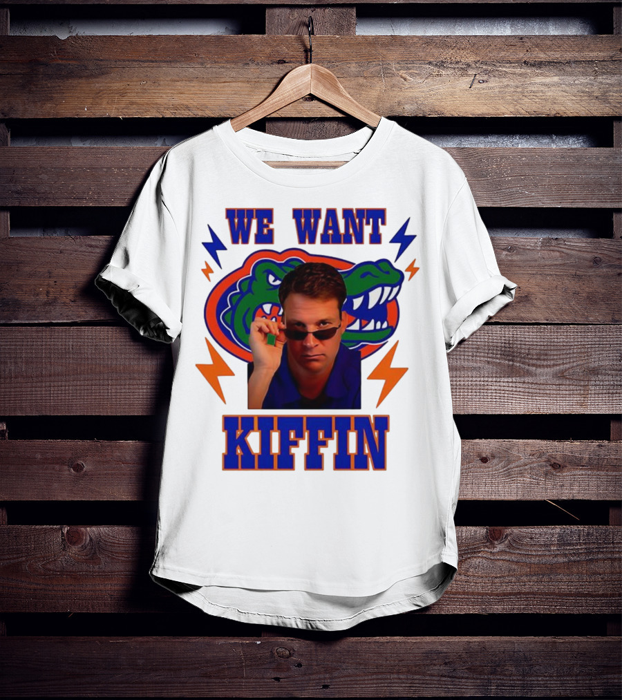 We Want Kiffin Florida Gators Football T-Shirt