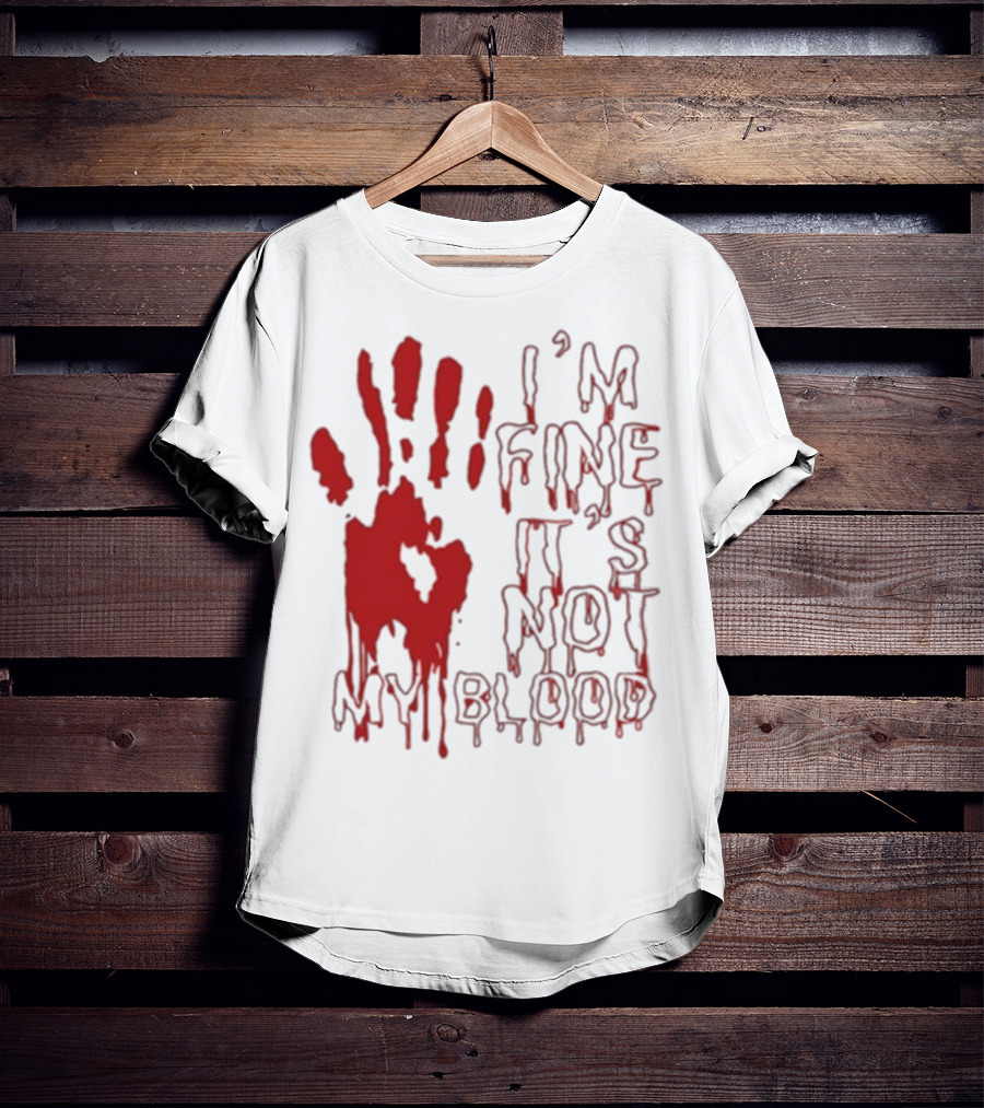 I’m Fine It’s Not My Blood Halloween Handprint Horror T-Shirt