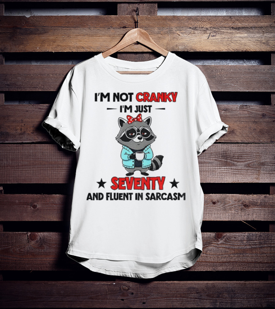 I'm Not Cranky I'm Just Seventy And Fluent In Sarcasm Raccoon With Coffee And Bow T-Shirt