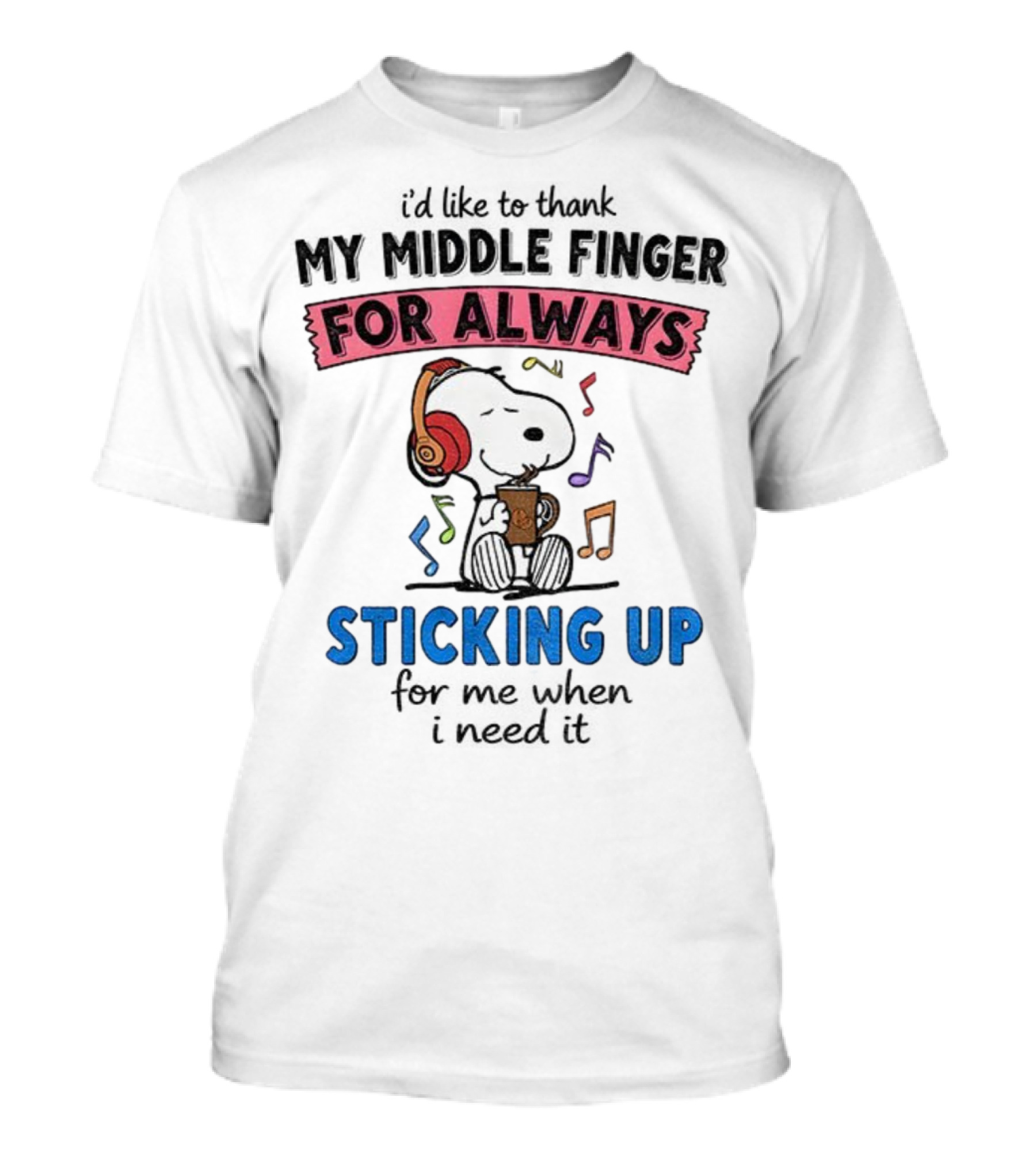 Snoopy Music Thank My Middle Finger Always Sticking Up For Me T-Shirt