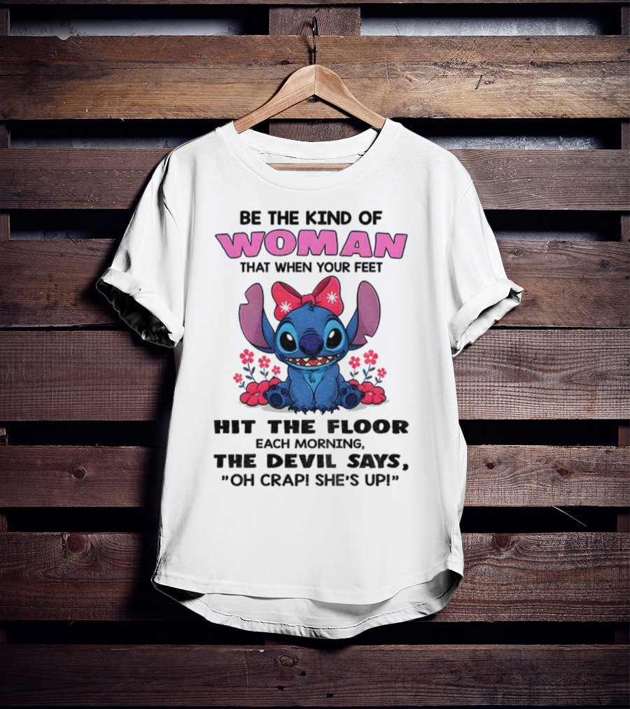 Be The Kind Of Woman Stitch Devil Says Oh Crap She's Up T-Shirt