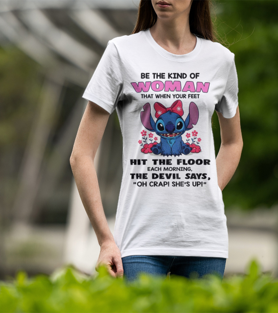 Be The Kind Of Woman Stitch Devil Says Oh Crap She's Up T-Shirt