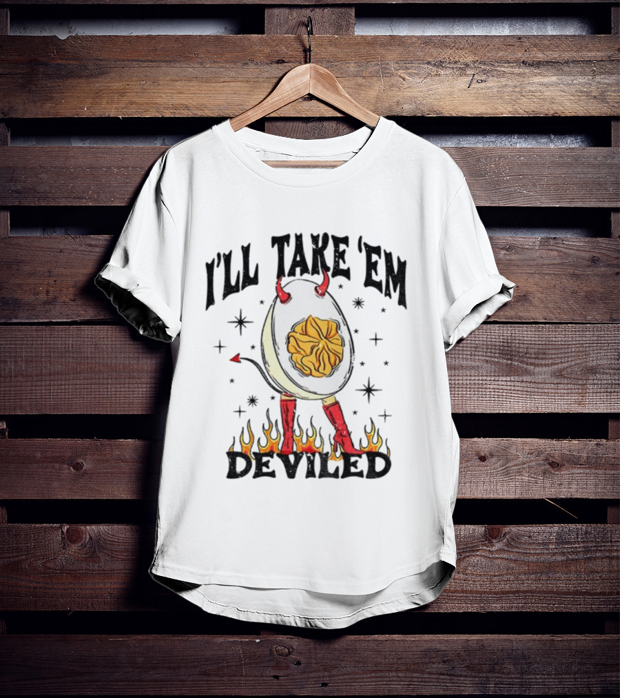 I’ll Take ’Em Deviled Egg Horns Boots Flames Thanksgiving T-Shirt
