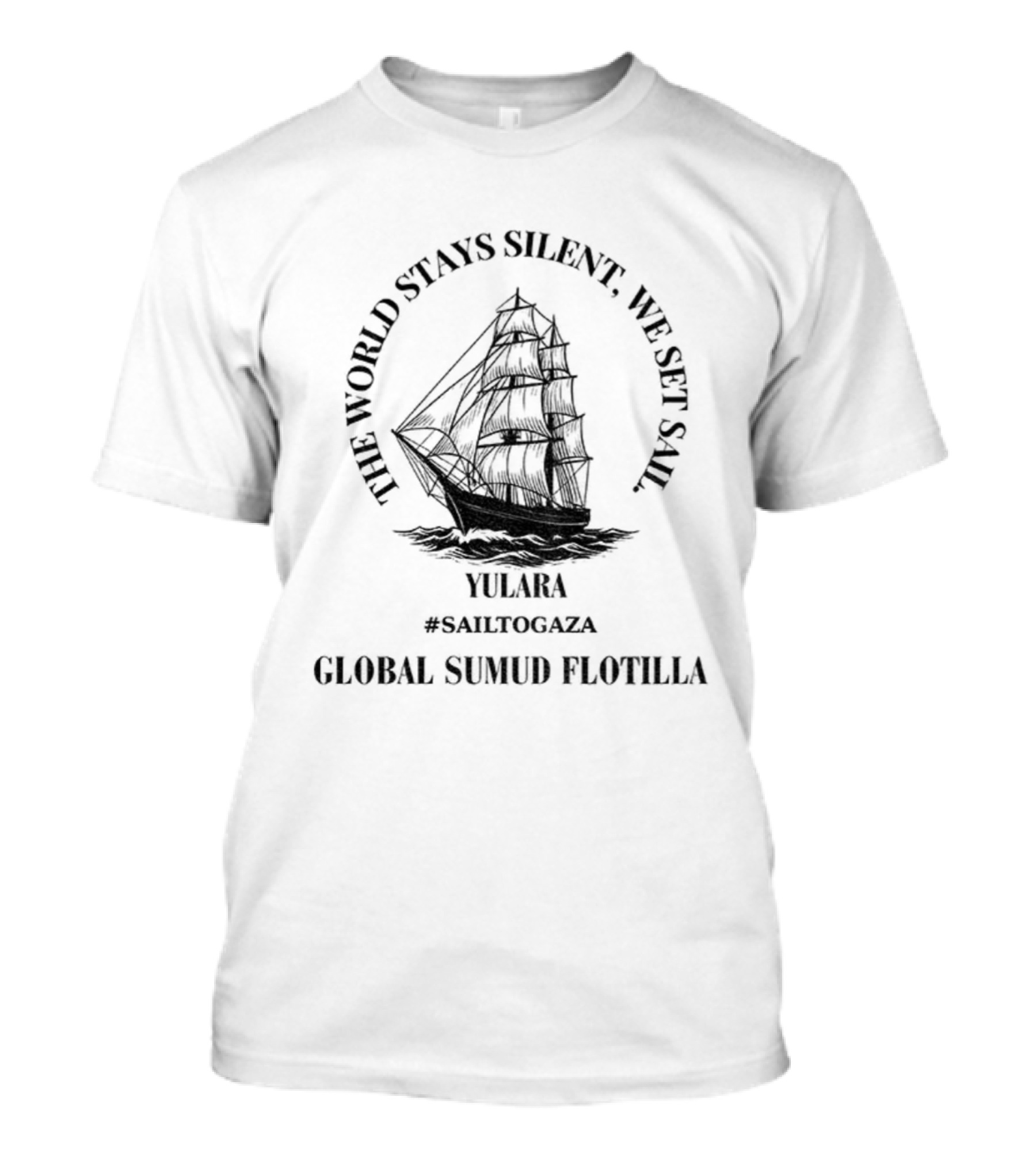 THE WORLD STAY SILENT WE SET SAIL GAZA LIBERATION T-Shirt