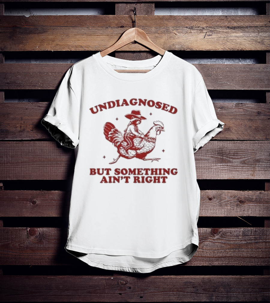 Undiagnosed But Something Ain’t Right Raccoon Riding Rooster T-Shirt