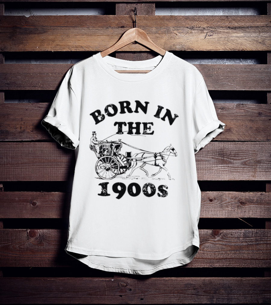 Born In The 1900s Horse Drawn Carriage Vintage Style T-Shirt