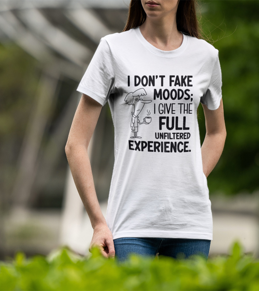I Don’t Fake Moods I Give The Full Unfiltered Experience Coffee Cartoon T-Shirt