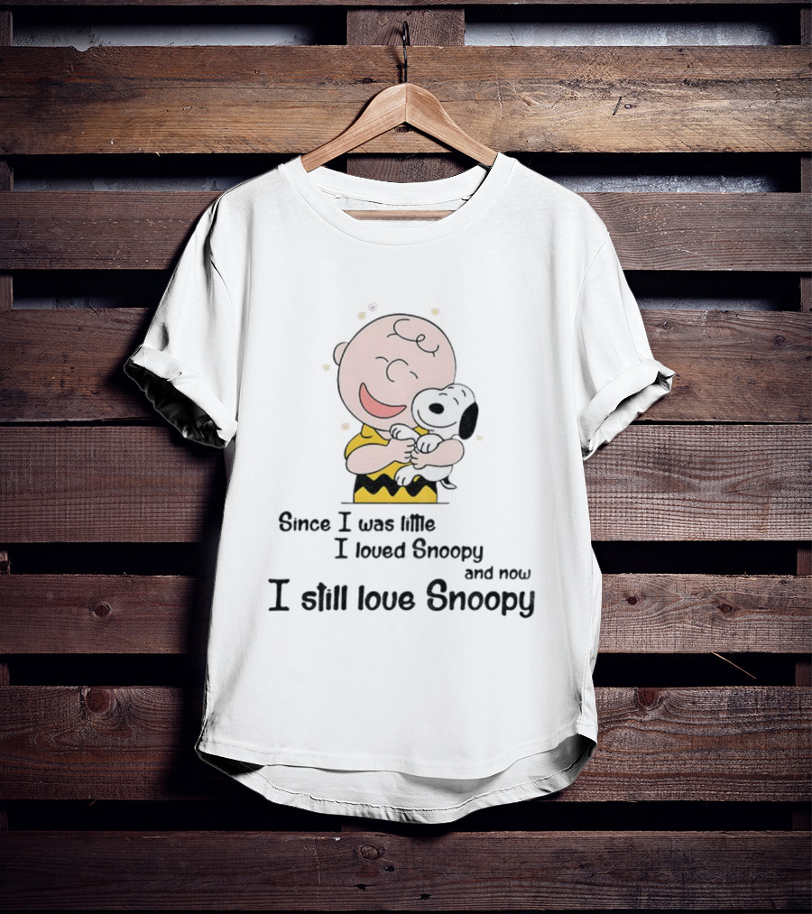 Snoopy Charlie Brown Since I Was Little Loved Snoopy Still Love Snoopy T-Shirt