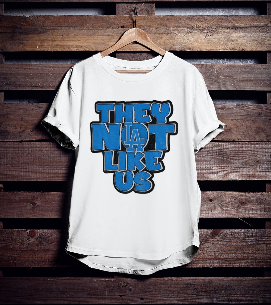 They Not Like Us LA Dodgers MLB 2025 T-Shirt