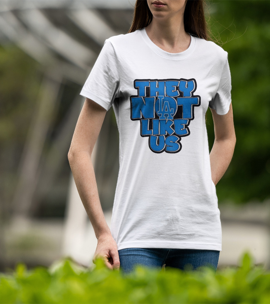 They Not Like Us LA Dodgers MLB 2025 T-Shirt