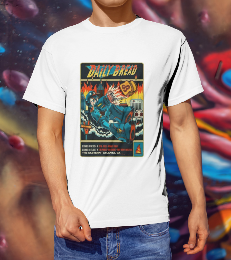 Daily Bread December 30th-31st 2025 W. Effin V. Nyles Monday Friday The Sponge Bad Snacks Andy Bruh K Nixstars The Eastern Atlanta GA T-Shirt