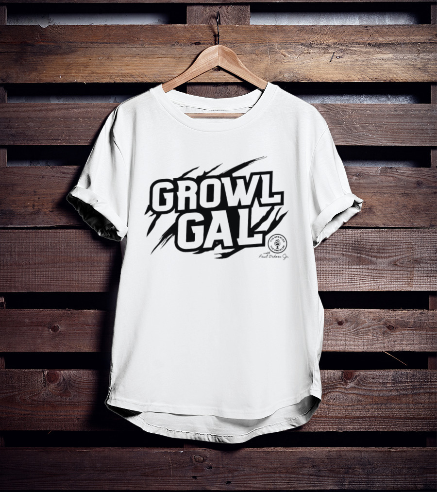 Growl Gal The Growler Podcast With Paul Dehner Scratch Bold Text Design T-Shirt