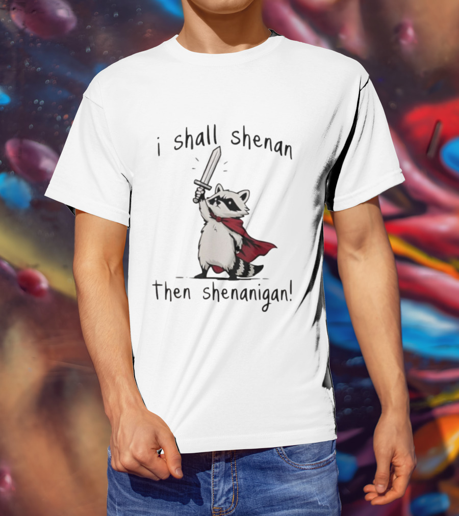 I Shall Shenan Then Shenanigan Raccoon With Red Cape And Sword T-Shirt