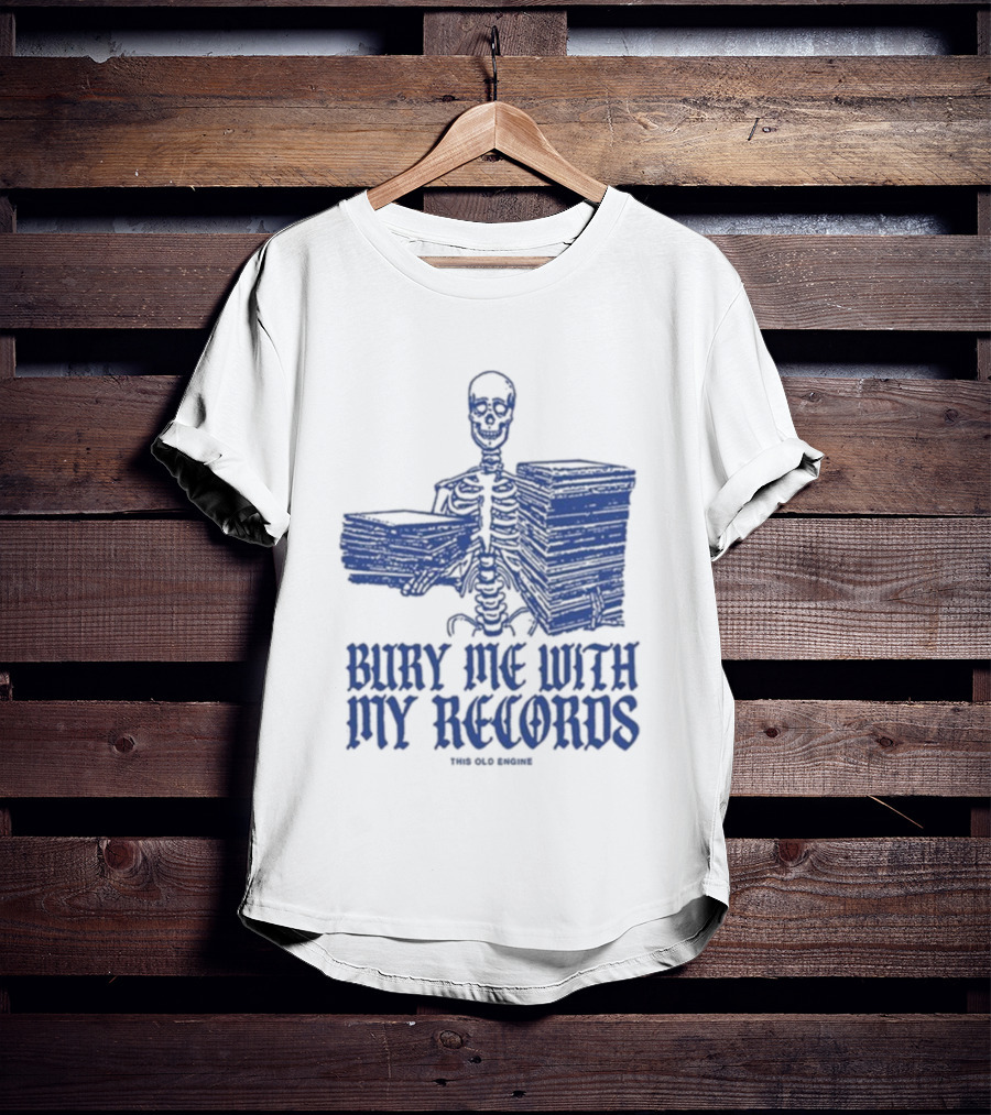 Skeleton Holding Records Bury Me With My Records T-Shirt