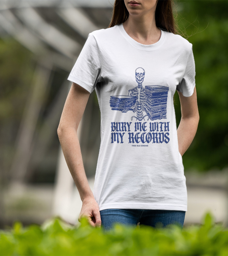 Skeleton Holding Records Bury Me With My Records T-Shirt