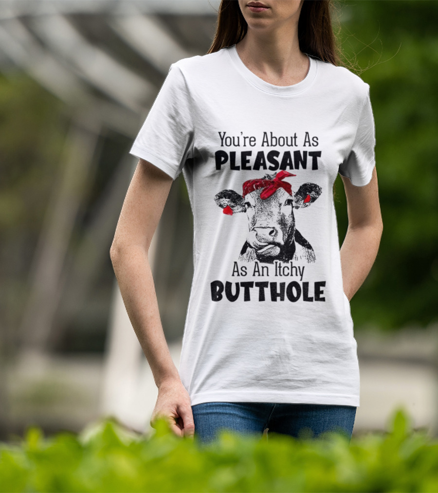 You’re About As Pleasant As An Itchy Butthole Cow With Red Bandana T-Shirt
