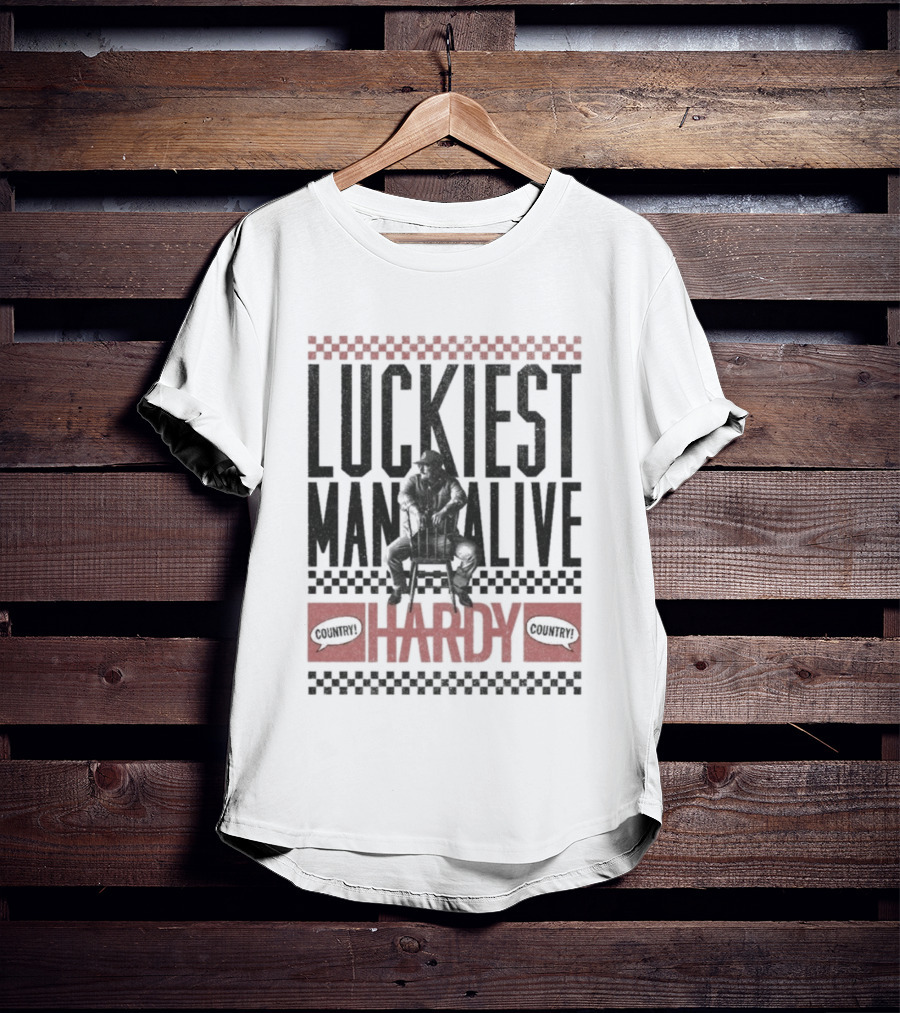 Luckiest Man Alive Hardy Country Style T-Shirt