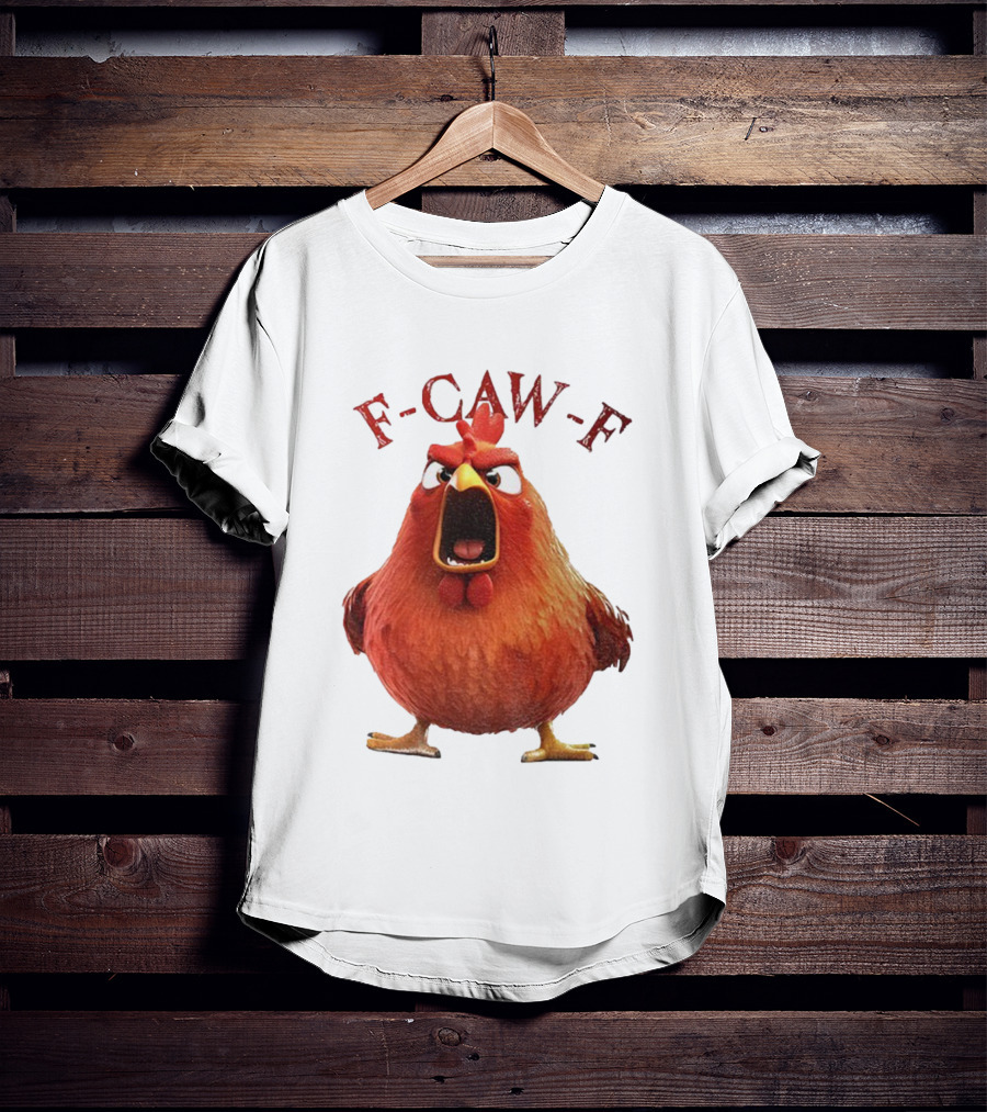 F-Caw-F Angry Rooster Humor T-Shirt