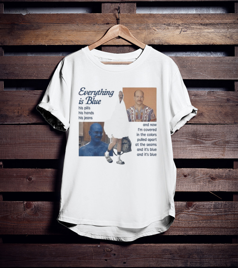 Tobias Funke David Cross Everything Is Blue Covered In The Colors Pulled Apart At The Seams T-Shirt