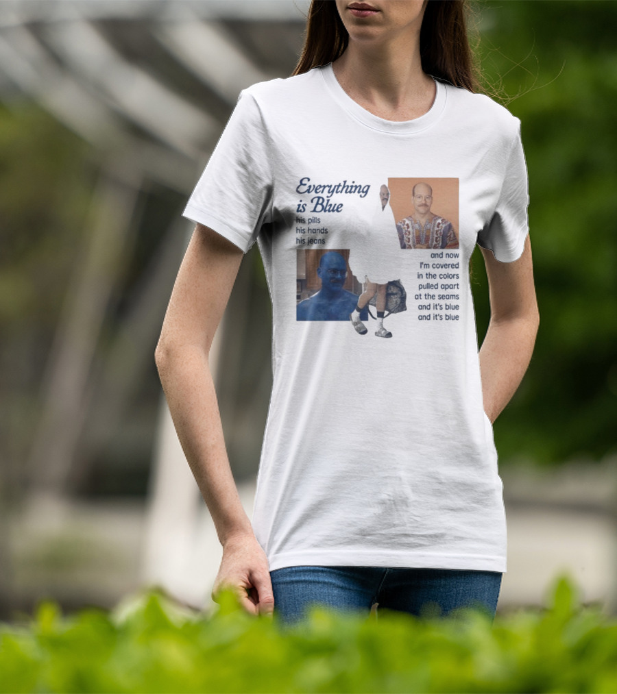 Tobias Funke David Cross Everything Is Blue Covered In The Colors Pulled Apart At The Seams T-Shirt