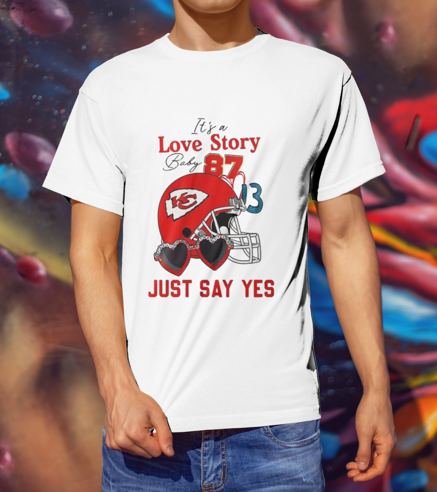 Travis Taylor Love Story Kansas City Chiefs Just Say Yes 87 13 NFL T-Shirt