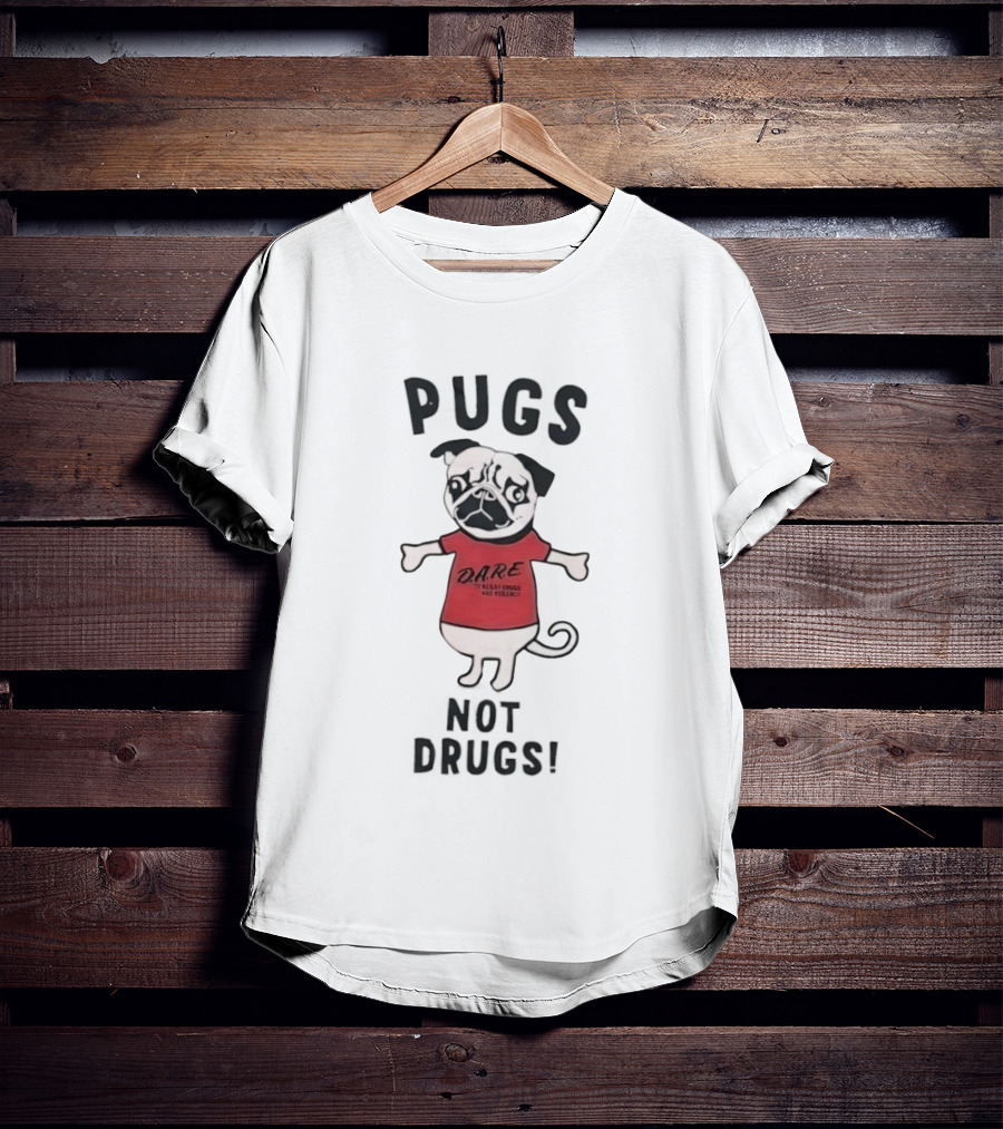 Pugs Not Drugs DARE Say No To Drugs And Violence T-Shirt