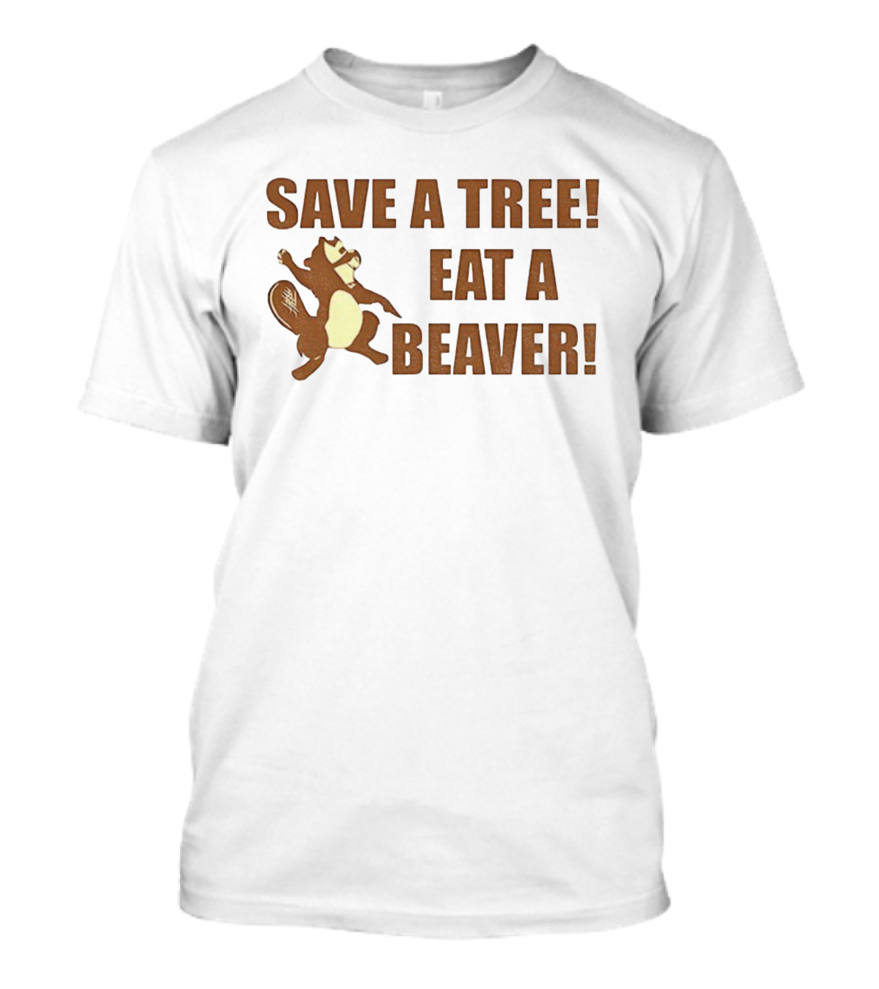 Save A Tree Eat A Beaver Comedy Beaver Illustration T-Shirt