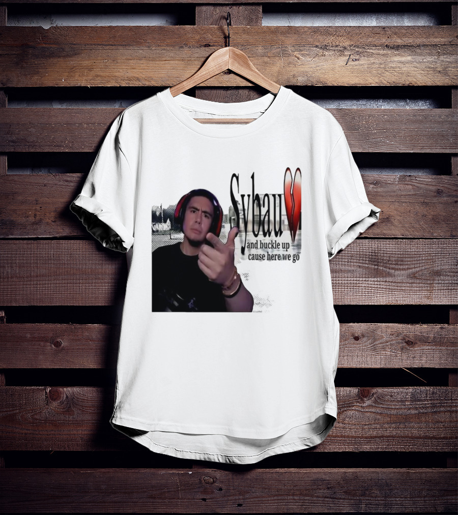 Sybau And Buckle Up Cause Here We Go Text With Hand Gesture And Headphones T-Shirt