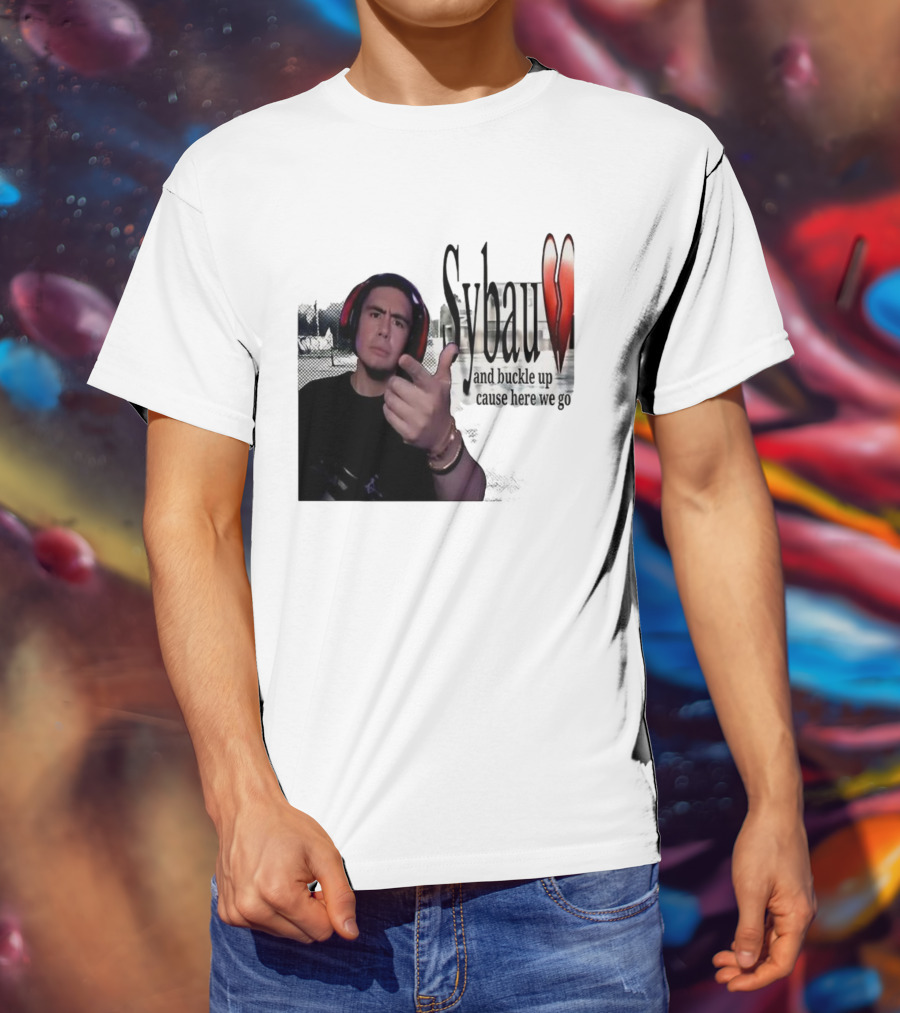 Sybau And Buckle Up Cause Here We Go Text With Hand Gesture And Headphones T-Shirt