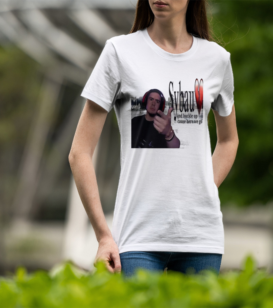 Sybau And Buckle Up Cause Here We Go Text With Hand Gesture And Headphones T-Shirt