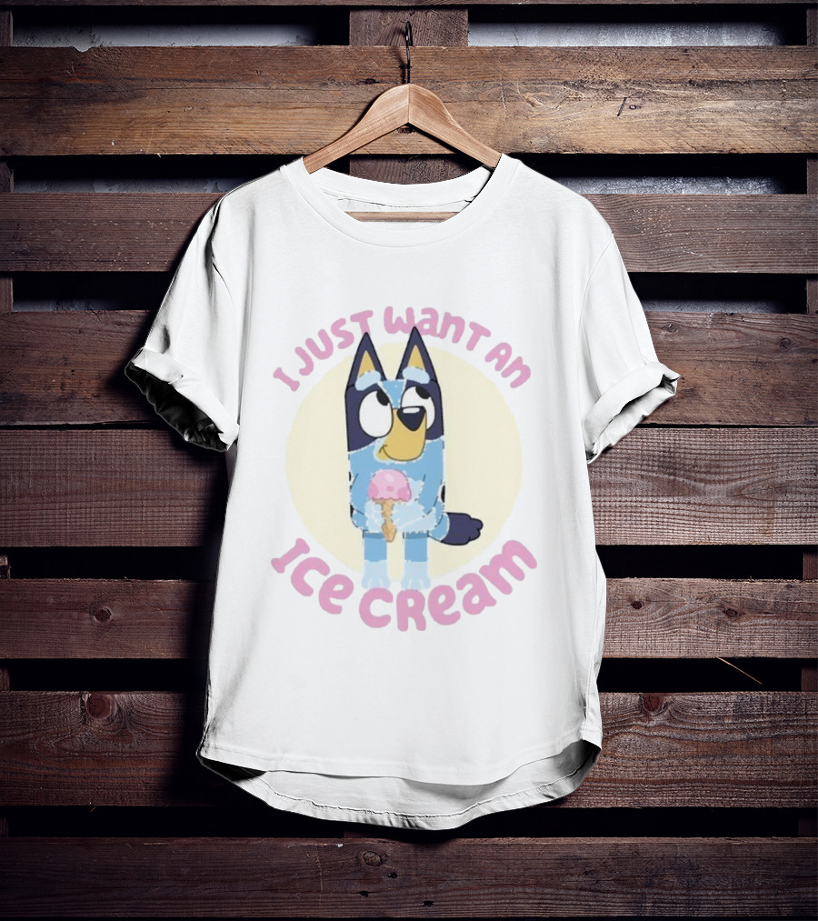 Bluey I Just Want An Ice Cream Cute Character Holding Dessert T-Shirt
