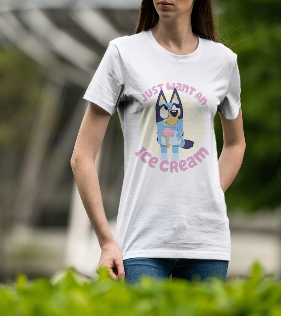 Bluey I Just Want An Ice Cream Cute Character Holding Dessert T-Shirt