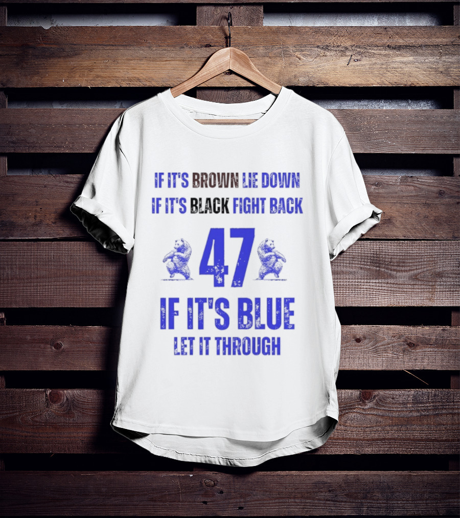 BYU Cougars Football 47 If It’s Brown Lie Down Black Fight Back Blue Let It Through T-Shirt
