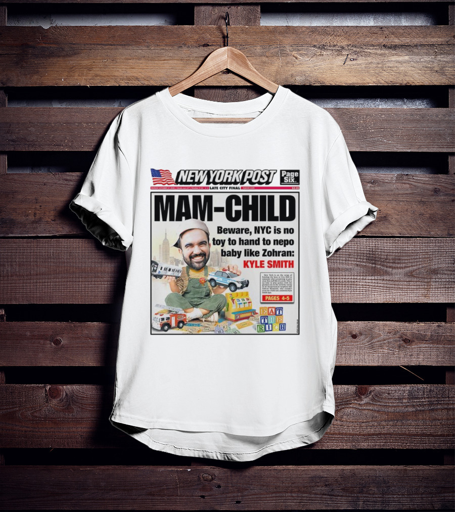 New York Post MAM-CHILD Beware NYC Toy Zohran Kyle Smith Eat The Rich T-Shirt