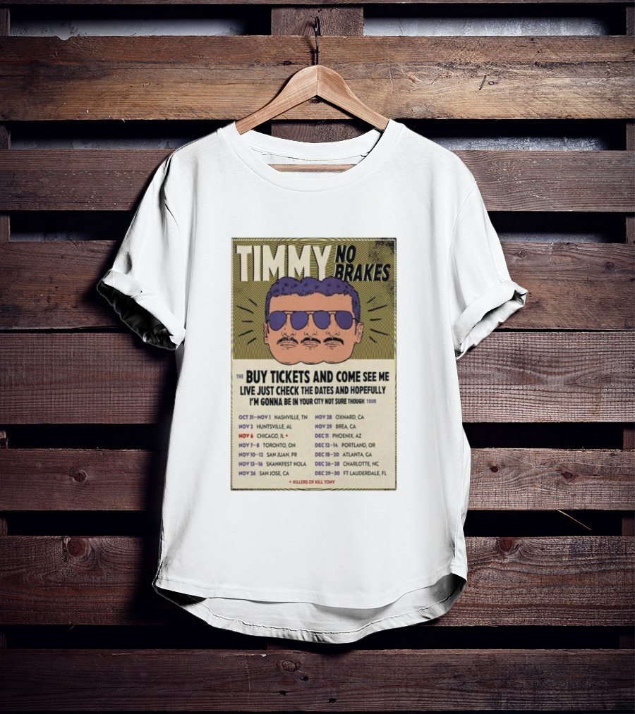Timmy No Brakes Tour 2025 Buy Tickets See Dates Killers Of Kill Tony T-Shirt