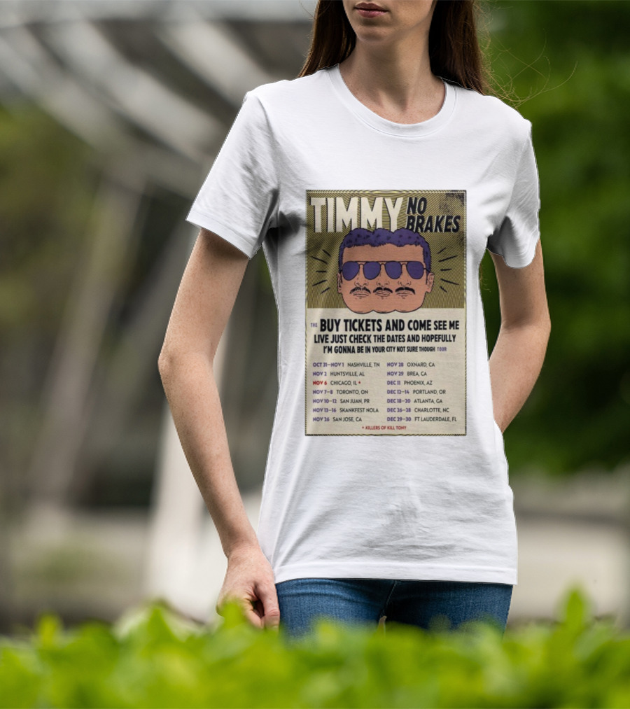 Timmy No Brakes Tour 2025 Buy Tickets See Dates Killers Of Kill Tony T-Shirt