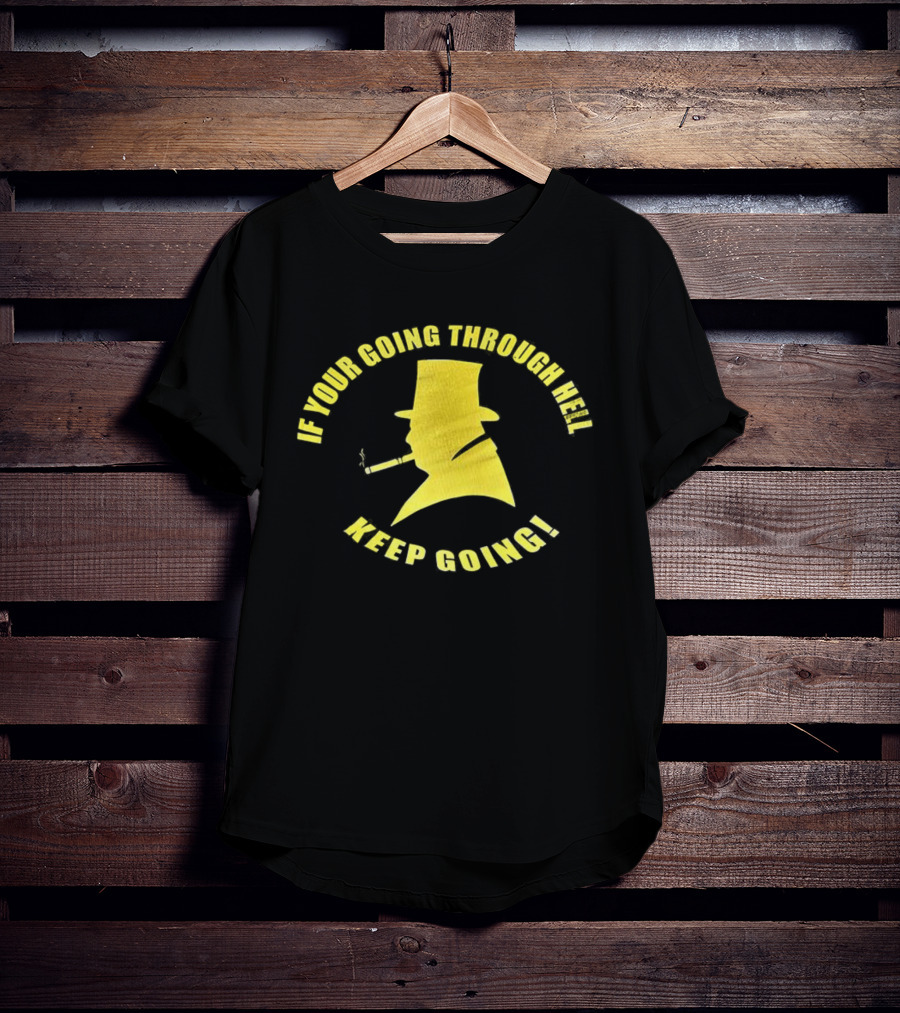 If You're Going Through Hell Keep Going Yellow Hat Silhouette T-Shirt