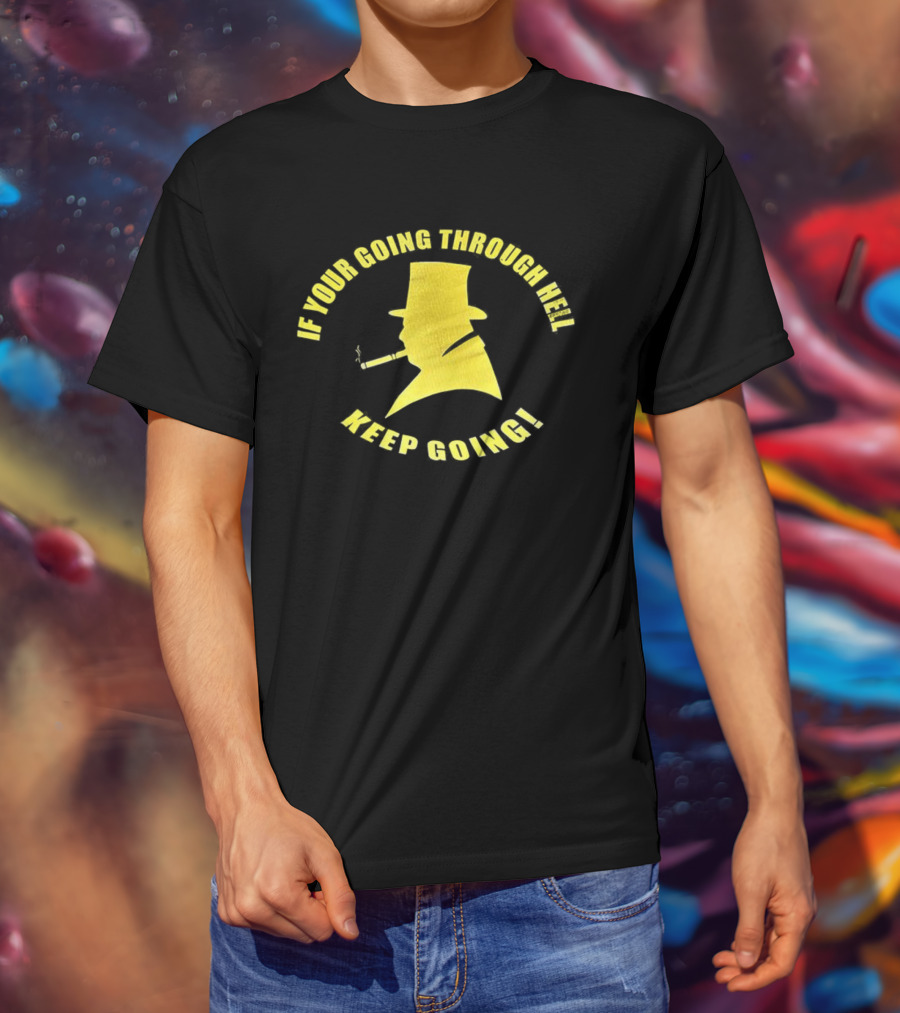 If You're Going Through Hell Keep Going Yellow Hat Silhouette T-Shirt