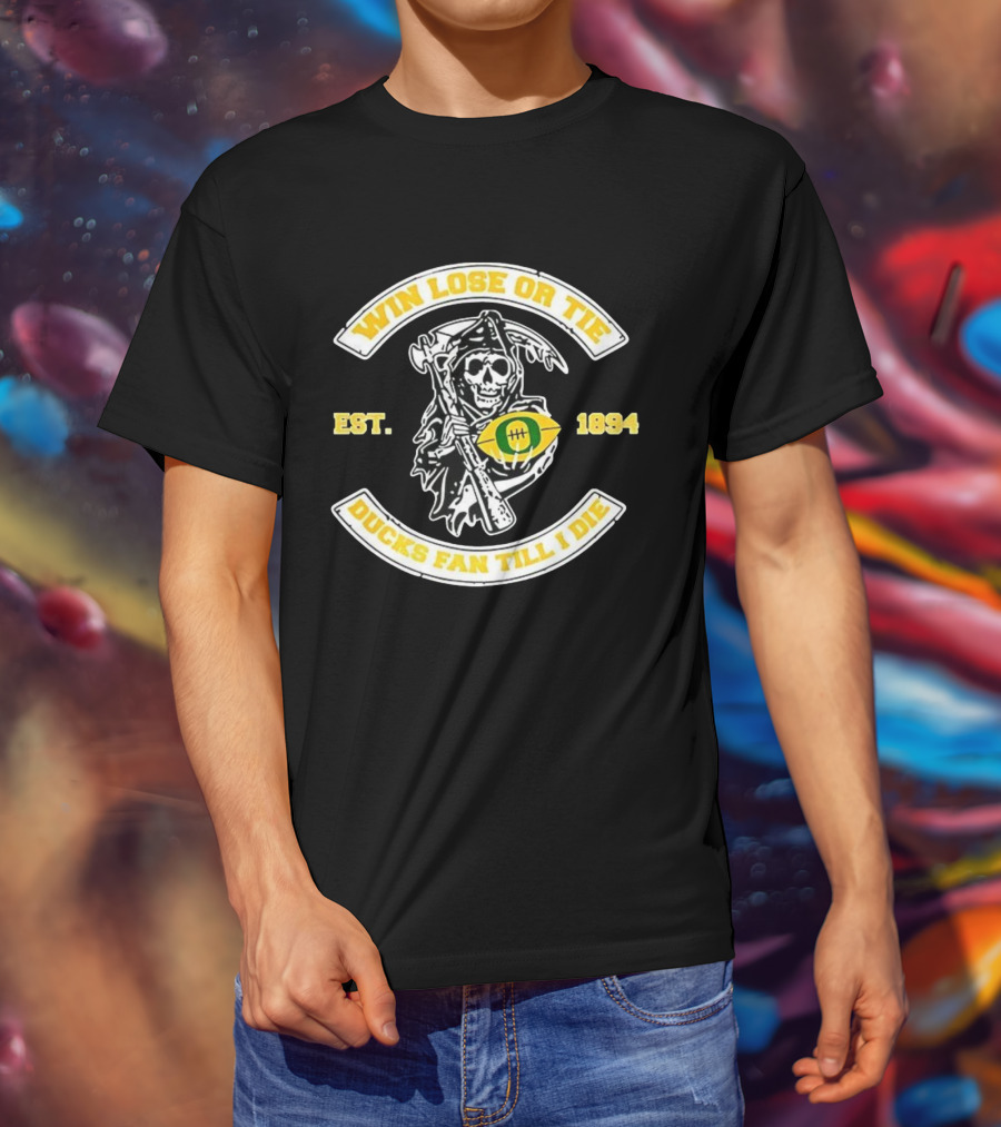 Win Lose Or Tie Grim Reaper Oregon Ducks Fan Till I Die Est 1894 T-Shirt